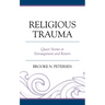 Religious Trauma: Queer Stories in Estrangement and Return