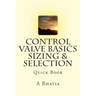 Control Valve Basics - Sizing & Selection: Quick Book