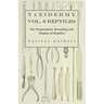 Taxidermy Vol. 8 Reptiles - The Preparation, Mounting and Display of Reptiles