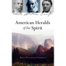 American Heralds of the Spirit: Melville - Whitman - Emerson