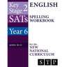 KS2 SATs English Spelling Workbook for the New National Curriculum (Year 6: Ages 10-11): 2018 & Onwards