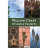 Willow Craft: 10 Simple Projects