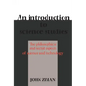An Introduction to Science Studies: The Philosophical and Social Aspects of Science and Technology