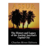 Assur: The History and Legacy of the Ancient Assyrian Empire's Capital City