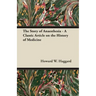 The Story of Anaesthesia - A Classic Article on the History of Medicine