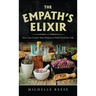 The Empath's Elixir: You Can Create Your Potion to Feel Good for Life