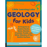 Little Learning Labs: Geology for Kids, Abridged Paperback Edition: 26 Projects to Explore Rocks, Gems, Geodes, Crystals, Fossils, and Other Wonders o