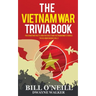The Vietnam War Trivia Book: Fascinating Facts and Interesting Vietnam War Stories