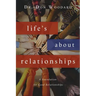 Life's About Relationships: A Foundation for Good Relationships