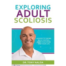 Exploring Adult Scoliosis: A Guide to Taking Back Control over Your Spine and Your Life