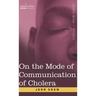 On the Mode of Communication of Cholera: An Essay by The Father of Modern Epidemiology