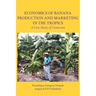 Economics of Banana Production and Marketing in the Tropics. A Case Study of Cameroon