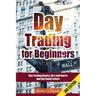 Day Trading: Day Trading for Beginners - Options Trading and Stock Trading Explained: Day Trading Basics and Day Trading Strategies