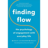 Finding Flow: The Psychology of Engagement with Everyday Life