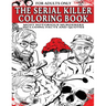 The Serial Killer Coloring Book for Adults: Most Notorious Murderers - Including Facts and Quotes, Perfect True Crime Gift