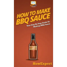 How To Make BBQ Sauce: Your Step By Step Guide To Making BBQ Sauce