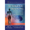Autogenic Training: A Mind-Body Approach to the Treatment of Chronic Pain Syndrome and Stress-Related Disorders, 3D Ed.