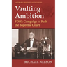 Vaulting Ambition: Fdr's Campaign to Pack the Supreme Court