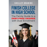 Finish College in High School: The Family Guide to a Debt-Free Degree with Dual Enrollment