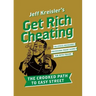 Get Rich Cheating: The Crooked Path to Easy Street