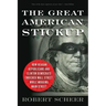 The Great American Stickup: How Reagan Republicans and Clinton Democrats Enriched Wall Street While Mugging Main Street
