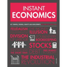 Instant Economics: Key Thinkers, Theories, Discoveries and Concepts