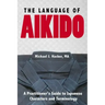 The Language of Aikido: A Practitioner's Guide to Japanese Characters and Terminology