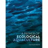 A Primer of Ecological Aquaculture