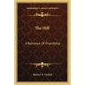 The Hill: A Romance of Friendship