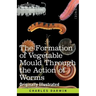 The Formation of Vegetable Mould Through the Action of Worms: with Observations on their Habits