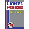 Lionel Messi: Unauthorized Biographies