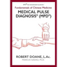Medical Pulse Diagnosis(R) (MPD(R)): Fundamentals of Chinese Medicine Medical Pulse Diagnosis(R) (MPD(R))