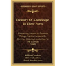 Treasury of Knowledge, in Three Parts: Elementary Lessons in Common Things, Practical Lessons on Common Objects, Introduction to the Sciences (1849)