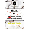 Ritalin VS. Attention Deficit Hyperactivity Disorder - Lies and Truths