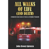 All Walks of Life (and Death): A Behind-the-Scenes Look at 42 Years as a Firefighter/Paramedic