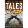 Lake Superior Tales: Stories of Humor and Adventure in Michigan's Upper Peninsula, 2nd Edition