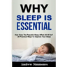 Sleep: Why Sleep is Essential: How Does The Peaceful Sleep Affect All Of Us? 20 Practical Ways To Improve Your Sleep