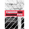 Fragmented Lives, Assembled Parts: Culture, Capitalism, and Conquest at the U.S.-Mexico Border