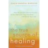 The True Source of Healing: How the Ancient Tibetan Practice of Soul Retrieval Can Transform and Enrich Yourlife