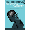 Overcoming Depression and Anxiety: THIS BOOK INCLUDES 2 MANUSCRIPTS Depression Anxiety Therapy+Self Esteem and Self Confidence
