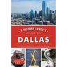 A History Lover's Guide to Dallas