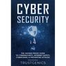 Cybersecurity: The Hacker Proof Guide To Cybersecurity, Internet Safety, Cybercrime, & Preventing Attacks