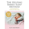 The Helping Babies Sleep Method: The Art and Science of Teaching Your Baby to Sleep