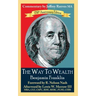 The Way to Wealth Benjamin Franklin 250th Anniversary Edition: Commentary by Jeffrey Reeves