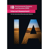 IB Environmental Systems and Societies [ESS] Internal Assessment: The Definitive IA Guide for the International Baccalaureate [IB] Diploma