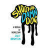 Shoot the Damn Dog: A Memoir of Depression
