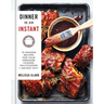 Dinner in an Instant: 75 Modern Recipes for Your Pressure Cooker, Multicooker, and Instant Pot(r) a Cookbook