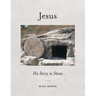 Jesus: His Story in Stone