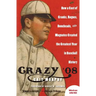 Crazy '08: How a Cast of Cranks, Rogues, Boneheads, and Magnates Created the Greatest Year in Baseball History
