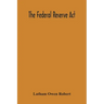 The Federal Reserve Act